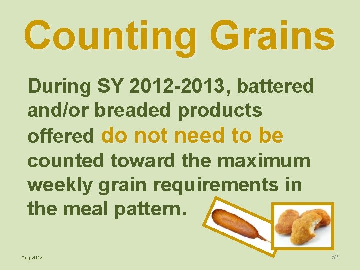 Counting Grains During SY 2012 -2013, battered and/or breaded products offered do not need