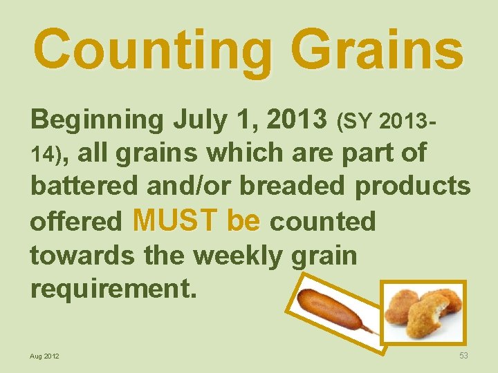 Counting Grains Beginning July 1, 2013 (SY 201314), all grains which are part of
