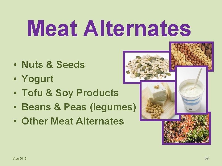 Meat Alternates • • • Nuts & Seeds Yogurt Tofu & Soy Products Beans