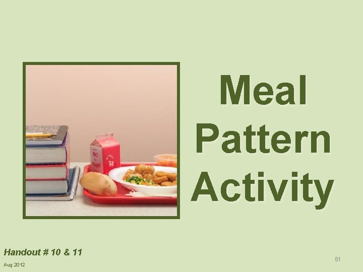 Meal Pattern Activity Handout # 10 & 11 Aug 2012 81 