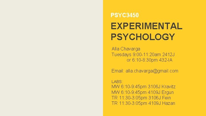 PSYC 3450 EXPERIMENTAL PSYCHOLOGY Alla Chavarga Tuesdays 9: 00 -11: 20 am 2412 J