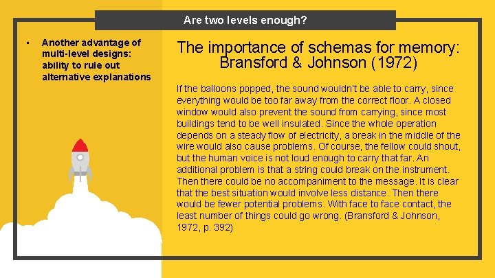 Are two levels enough? • Another advantage of multi-level designs: ability to rule out