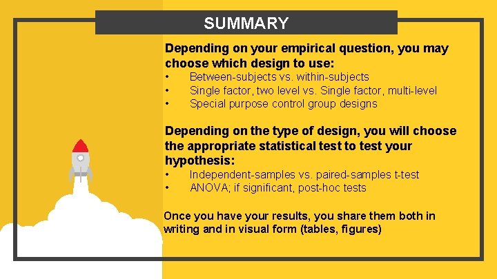 SUMMARY Depending on your empirical question, you may choose which design to use: •