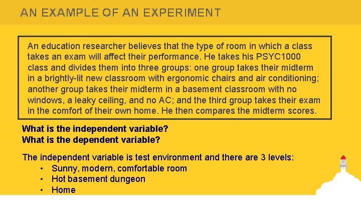 AN EXAMPLE OF AN EXPERIMENT An education researcher believes that the type of room