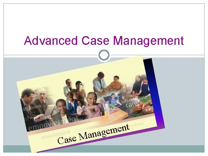 Advanced Case Management 