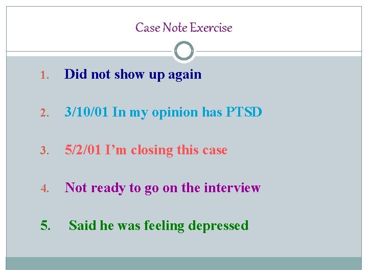 Case Note Exercise 1. Did not show up again 2. 3/10/01 In my opinion
