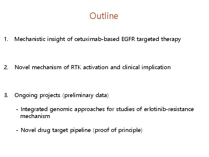 Outline 1. Mechanistic insight of cetuximab-based EGFR targeted therapy 2. Novel mechanism of RTK