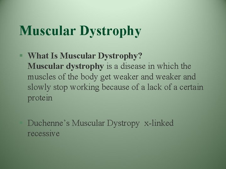 Muscular Dystrophy § What Is Muscular Dystrophy? Muscular dystrophy is a disease in which