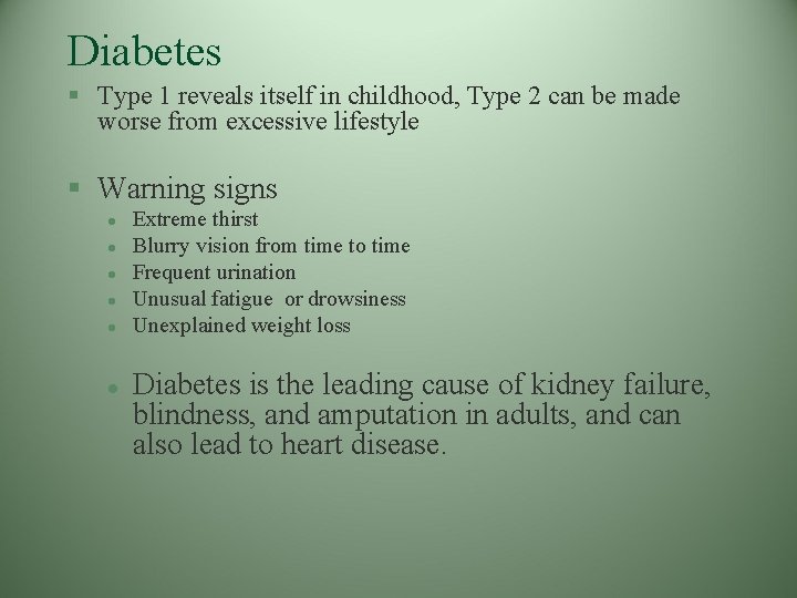 Diabetes § Type 1 reveals itself in childhood, Type 2 can be made worse Diabetes § Type 1 reveals itself in childhood, Type 2 can be made worse