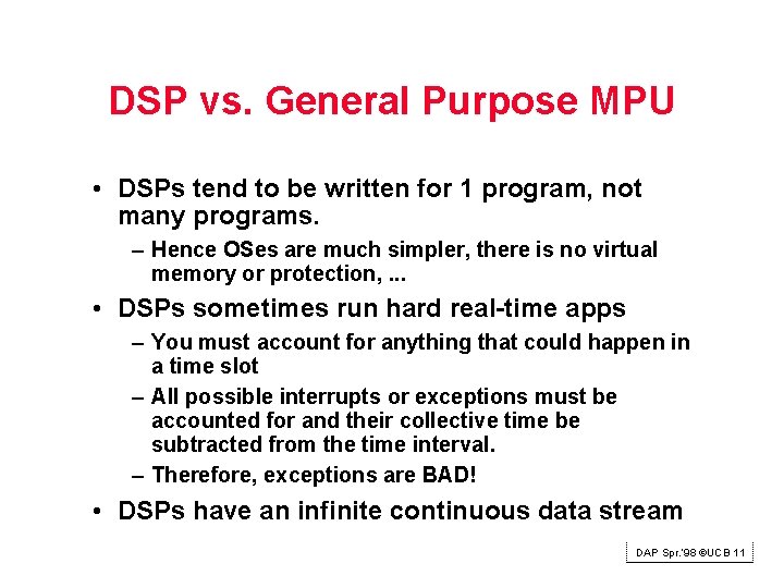 DSP vs. General Purpose MPU • DSPs tend to be written for 1 program,