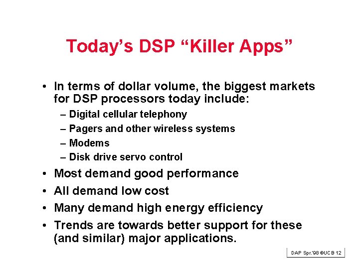 Today’s DSP “Killer Apps” • In terms of dollar volume, the biggest markets for