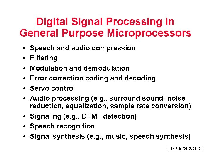 Digital Signal Processing in General Purpose Microprocessors • • • Speech and audio compression