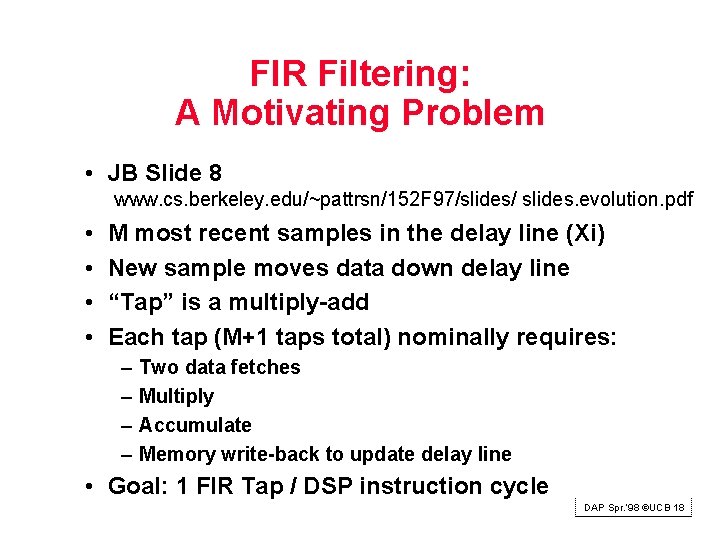 FIR Filtering: A Motivating Problem • JB Slide 8 www. cs. berkeley. edu/~pattrsn/152 F