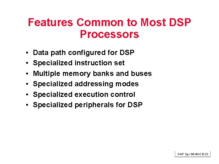 Features Common to Most DSP Processors • • • Data path configured for DSP