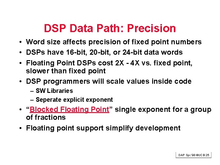 DSP Data Path: Precision • Word size affects precision of fixed point numbers •