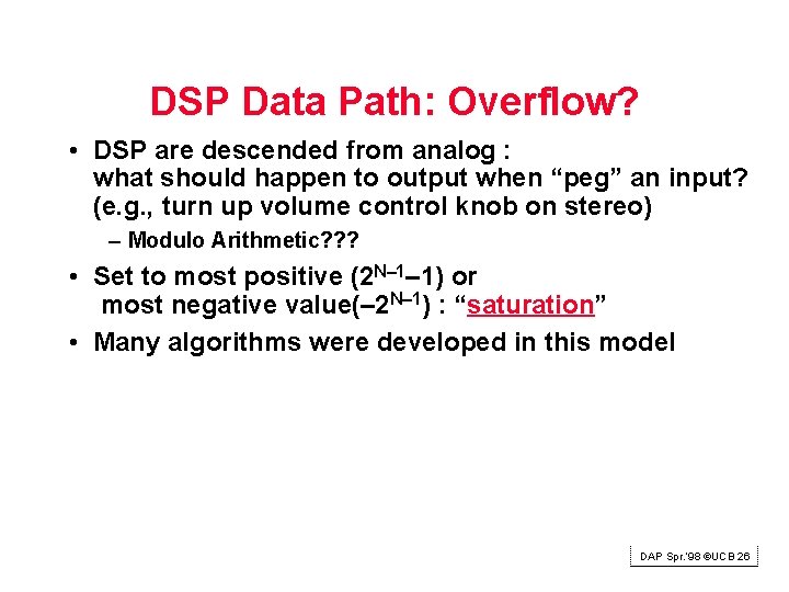 DSP Data Path: Overflow? • DSP are descended from analog : what should happen