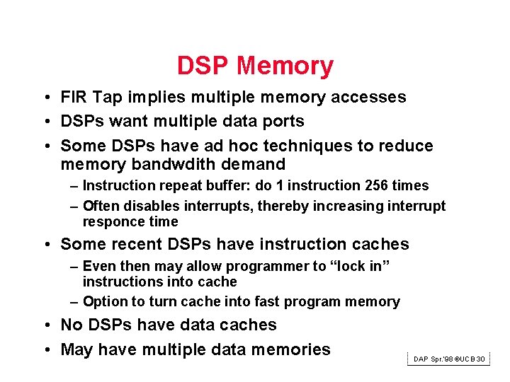 DSP Memory • FIR Tap implies multiple memory accesses • DSPs want multiple data