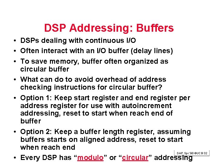 DSP Addressing: Buffers • DSPs dealing with continuous I/O • Often interact with an