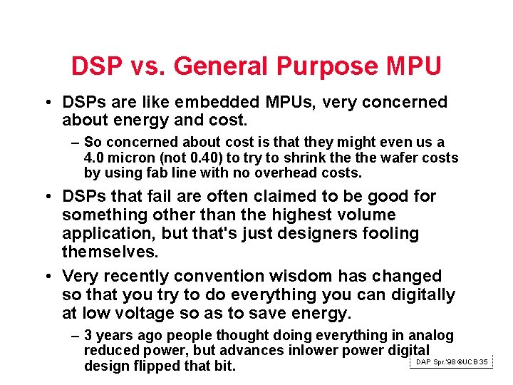 DSP vs. General Purpose MPU • DSPs are like embedded MPUs, very concerned about