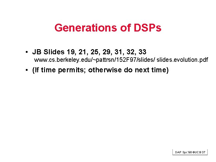 Generations of DSPs • JB Slides 19, 21, 25, 29, 31, 32, 33 www.