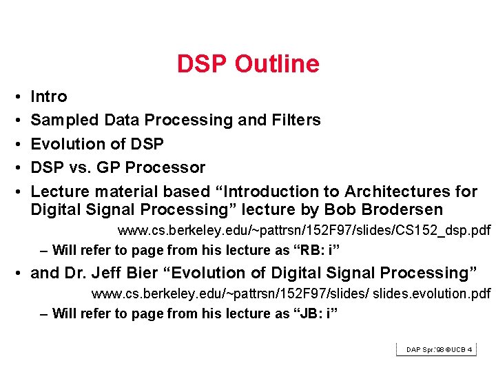 DSP Outline • • • Intro Sampled Data Processing and Filters Evolution of DSP