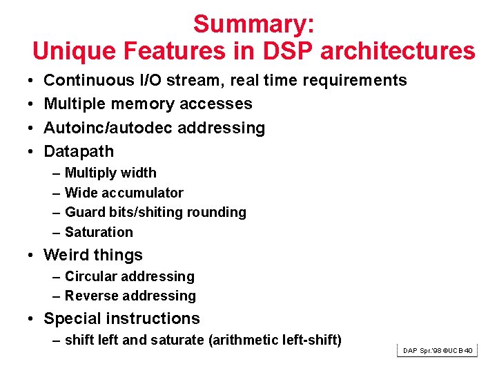 Summary: Unique Features in DSP architectures • • Continuous I/O stream, real time requirements