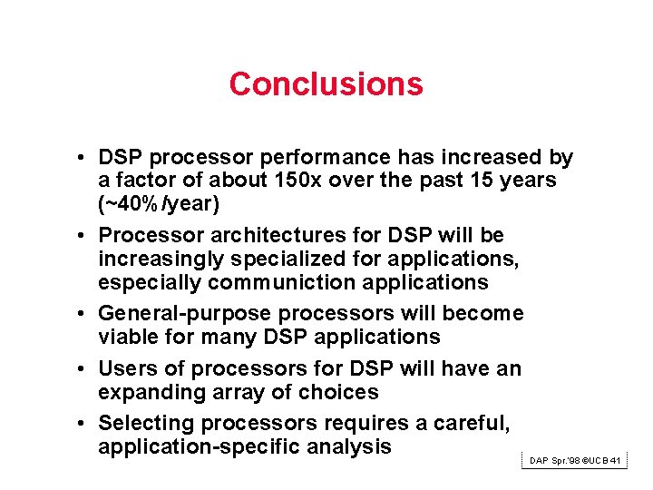 Conclusions • DSP processor performance has increased by a factor of about 150 x