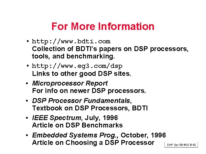 For More Information • http: //www. bdti. com Collection of BDTI’s papers on DSP