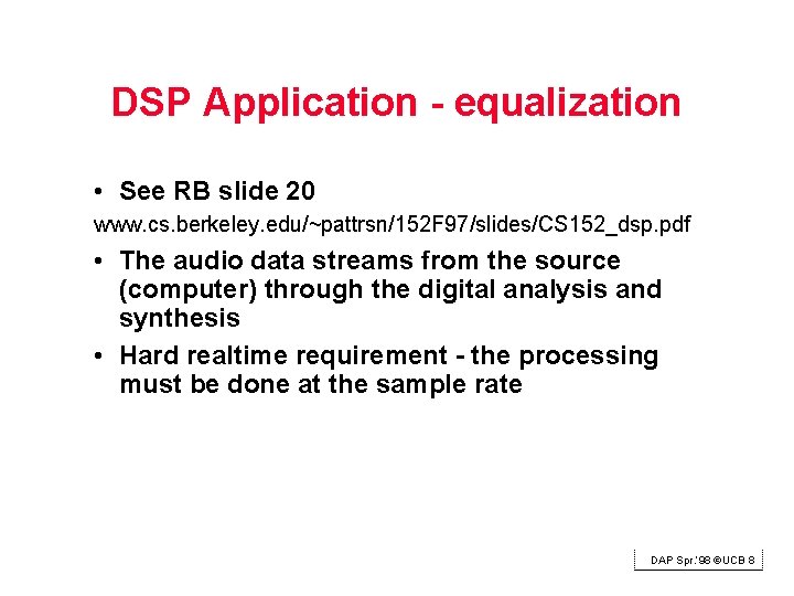 DSP Application - equalization • See RB slide 20 www. cs. berkeley. edu/~pattrsn/152 F