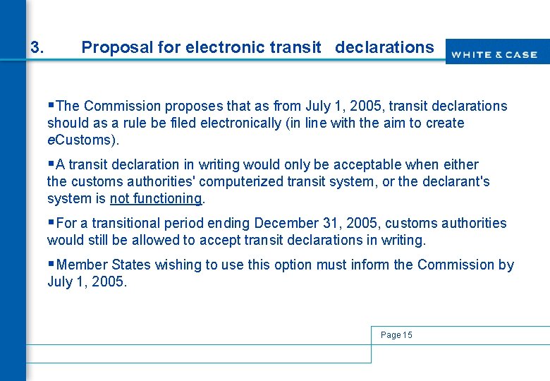 3. Proposal for electronic transit declarations §The Commission proposes that as from July 1,
