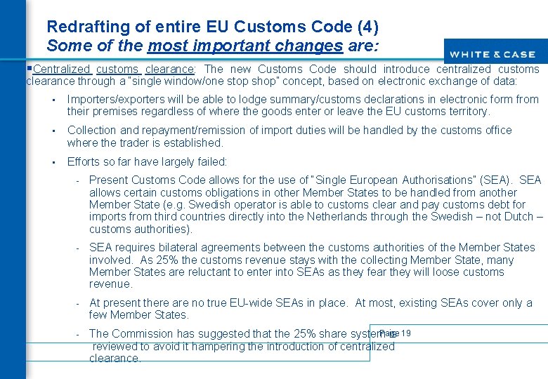 Redrafting of entire EU Customs Code (4) Some of the most important changes are: