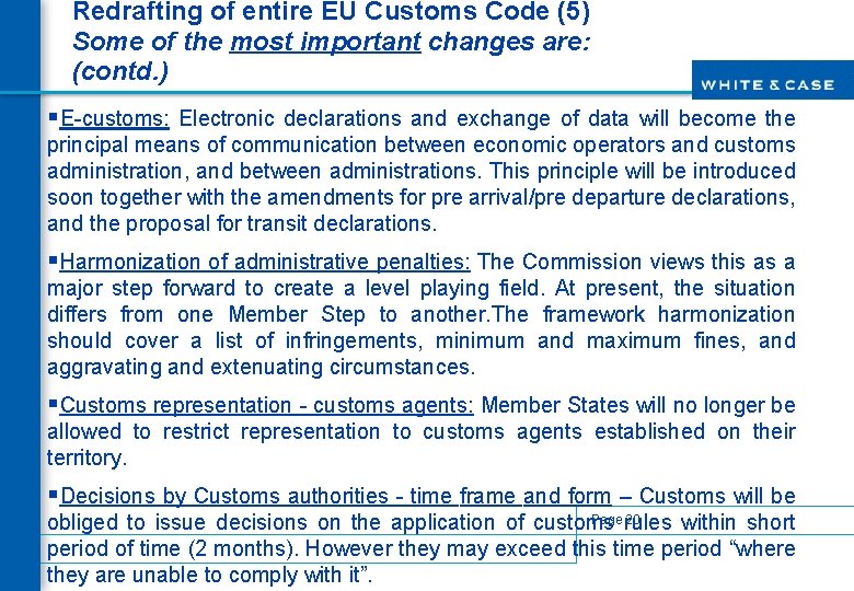 Redrafting of entire EU Customs Code (5) Some of the most important changes are:
