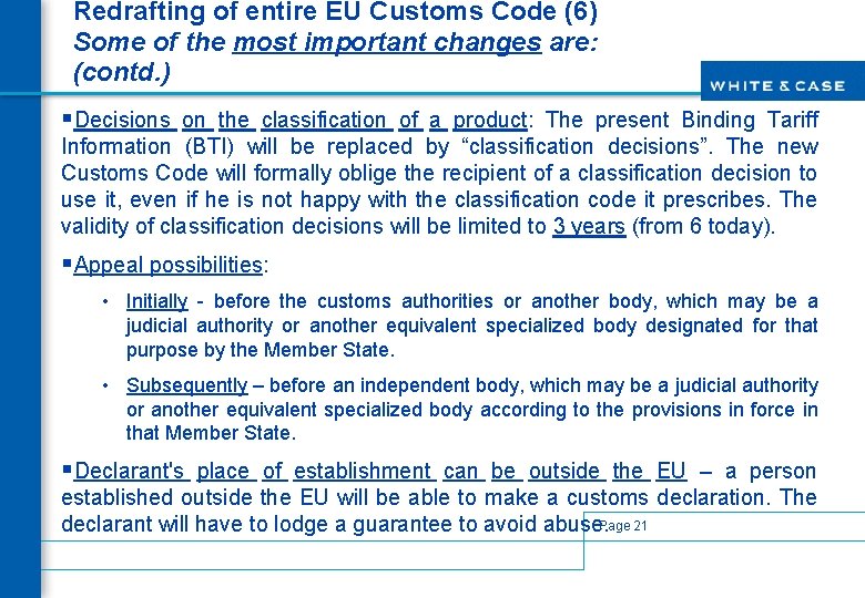 Redrafting of entire EU Customs Code (6) Some of the most important changes are: