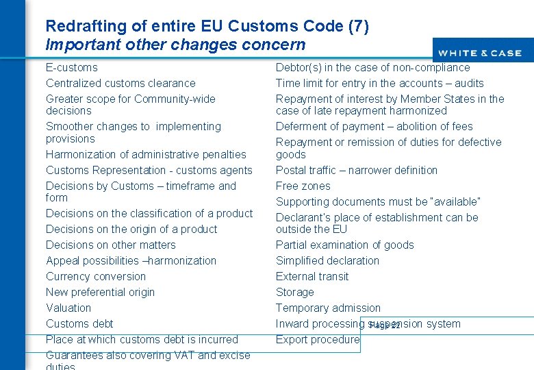 Redrafting of entire EU Customs Code (7) Important other changes concern E-customs Centralized customs
