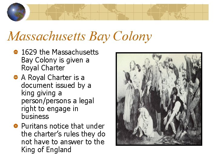 Massachusetts Bay Colony 1629 the Massachusetts Bay Colony is given a Royal Charter A