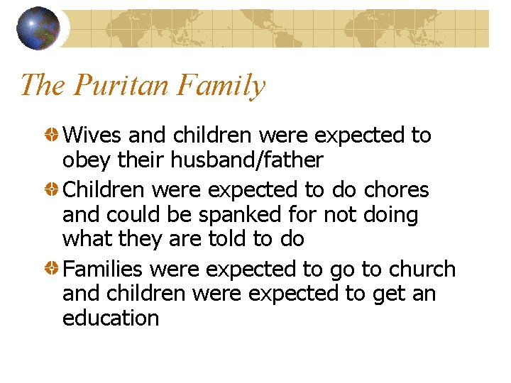 The Puritan Family Wives and children were expected to obey their husband/father Children were