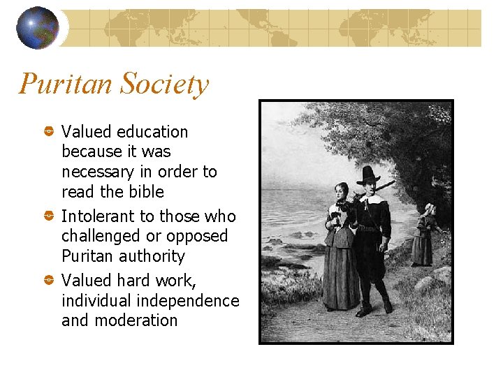 Puritan Society Valued education because it was necessary in order to read the bible