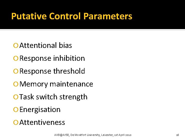 Putative Control Parameters Attentional bias Response inhibition Response threshold Memory maintenance Task switch strength