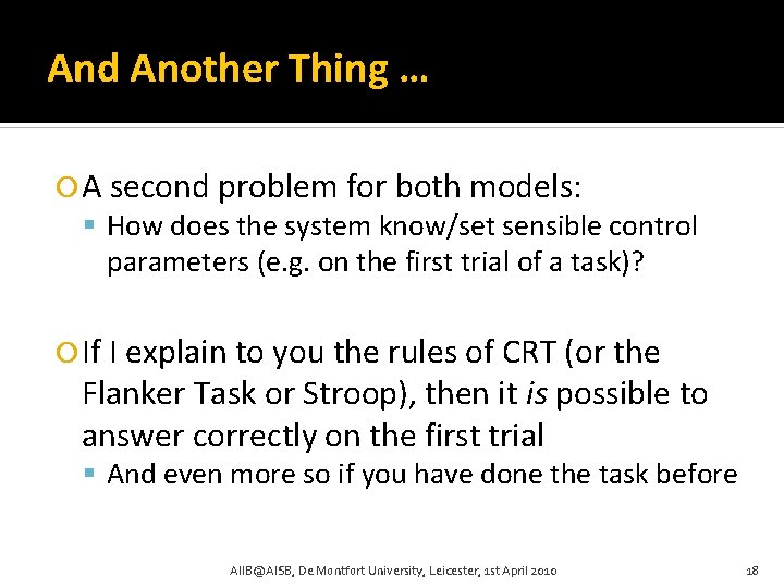 And Another Thing … A second problem for both models: How does the system