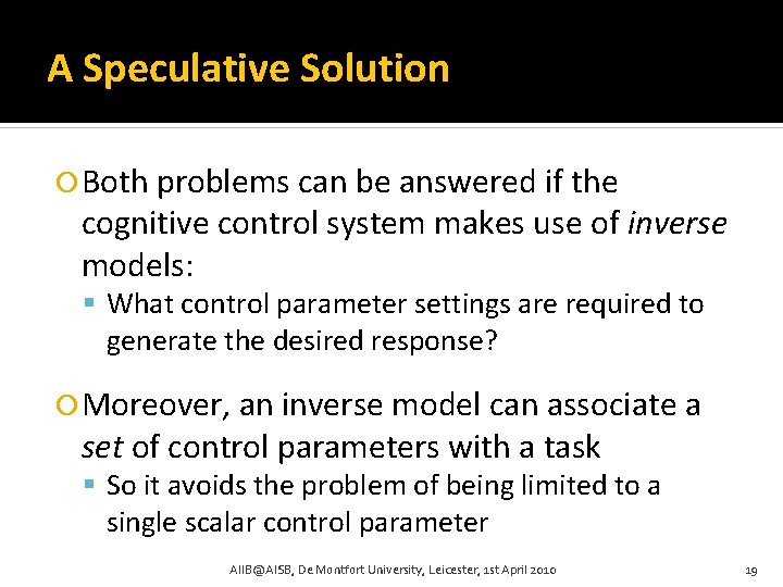 A Speculative Solution Both problems can be answered if the cognitive control system makes