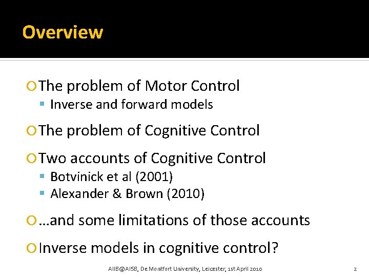 Overview The problem of Motor Control Inverse and forward models The problem of Cognitive