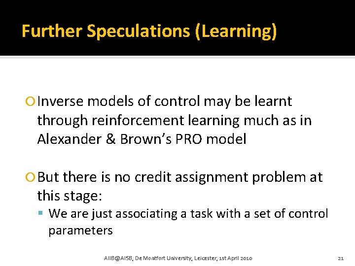 Further Speculations (Learning) Inverse models of control may be learnt through reinforcement learning much