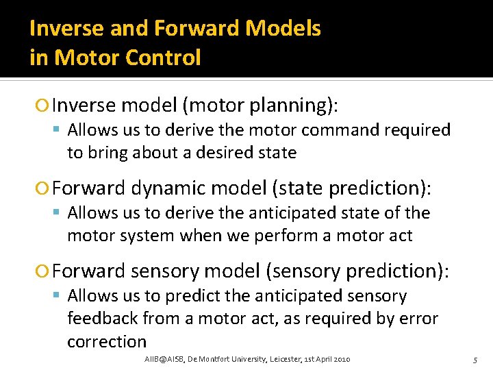 Inverse and Forward Models in Motor Control Inverse model (motor planning): Allows us to