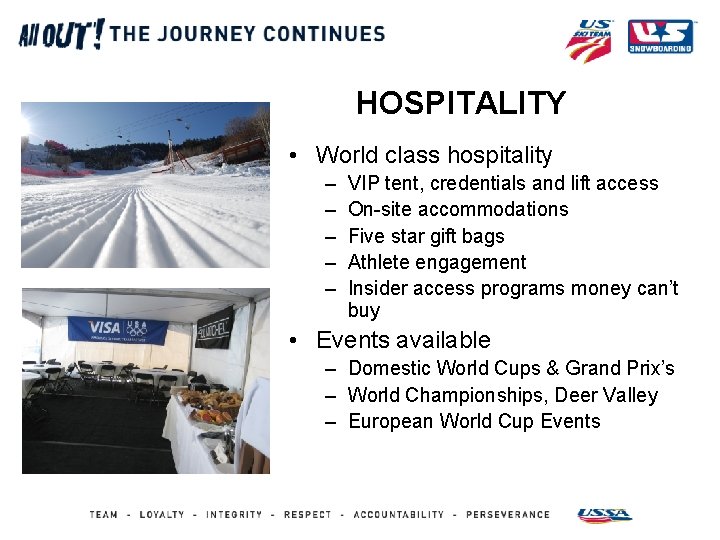 HOSPITALITY • World class hospitality – – – VIP tent, credentials and lift access