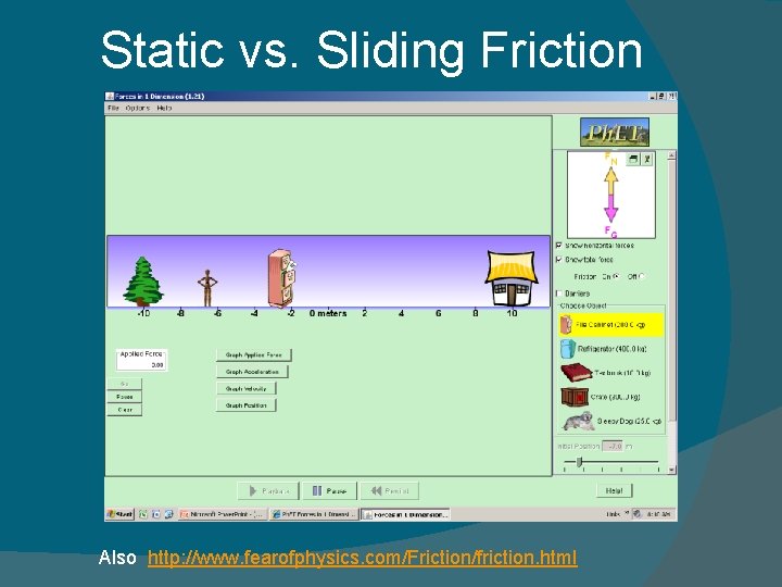 Static vs. Sliding Friction Also http: //www. fearofphysics. com/Friction/friction. html 