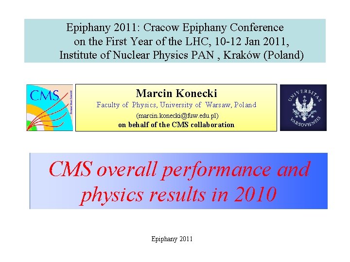 Epiphany 2011: Cracow Epiphany Conference on the First Year of the LHC, 10 -12