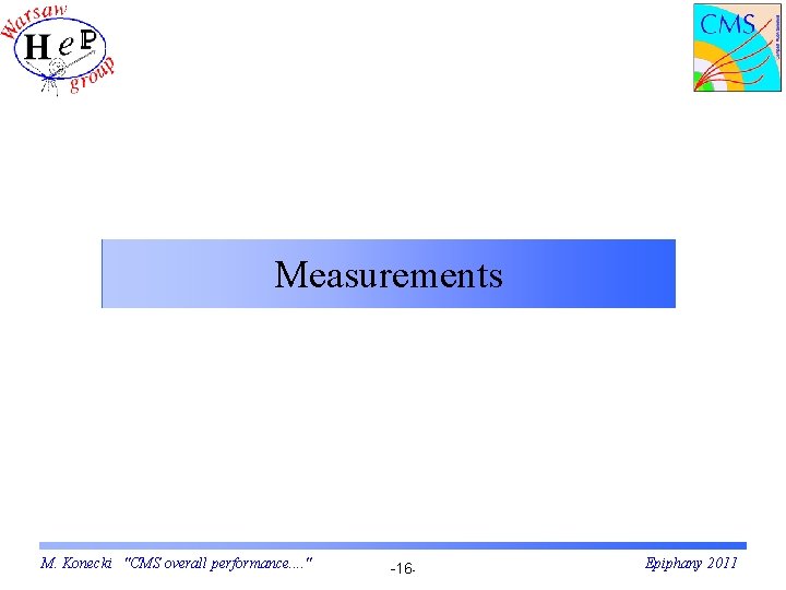 Measurements M. Konecki "CMS overall performance. . " -16 - Epiphany 2011 