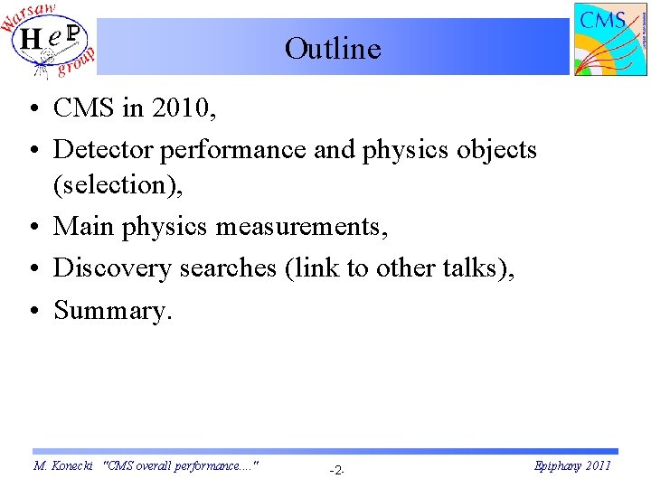 Outline • CMS in 2010, • Detector performance and physics objects (selection), • Main