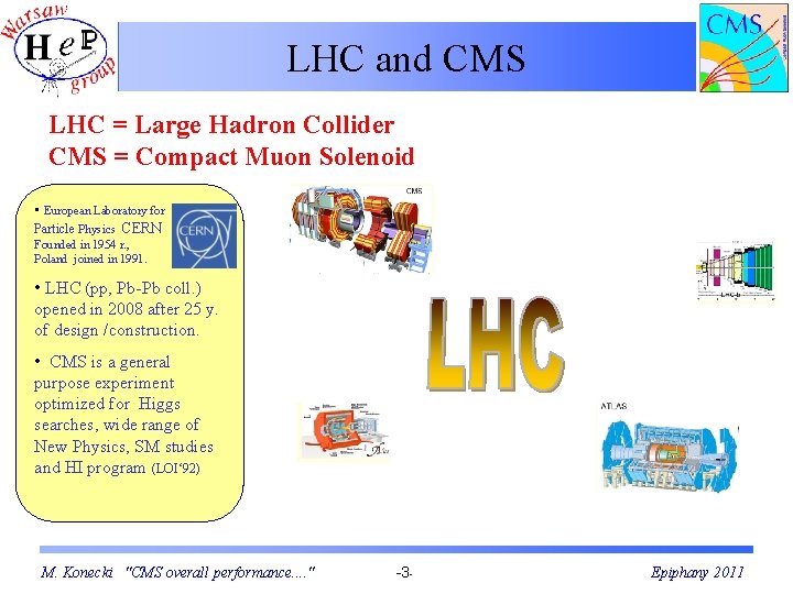 LHC and CMS LHC = Large Hadron Collider CMS = Compact Muon Solenoid •