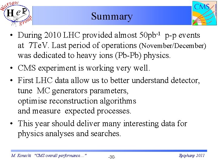 Summary • During 2010 LHC provided almost 50 pb-1 p-p events at 7 Te.